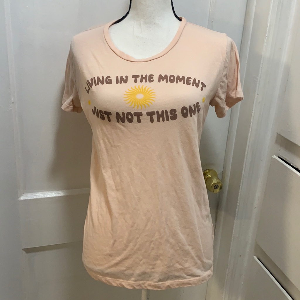 Living In The Moment Just Not This One Shirt